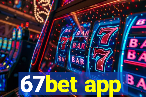 67bet app